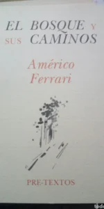 El bosque y sus caminos, Américo Ferrari, ed. Pre-textos
