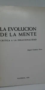 La evolución de la mente, Crítica a la irracionalidad, Miguel Giménez, Valencia, 1978 La evolución de la mente, Crítica a la irracionalidad, Miguel Giménez, Valencia, 1978