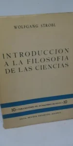 Introducción a la filosofía de las ciencias, Wolfang Strobl, ed. Revista Estudios Introducción a la filosofía de las ciencias, Wolfang Strobl, ed. Revista Estudios