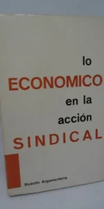 Lo económico en la acción sindical, Rodolfo Argamentería, ed. SIPS