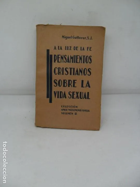 A la luz de la fe, Pensamientos Cristianos sobre la vida sexual, Miguel Gatterer, ed. Pontificia A la luz de la fe, Pensamientos Cristianos sobre la vida sexual, Miguel Gatterer, ed. Pontificia