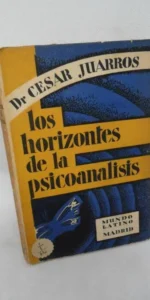 Los horizontes del psicoanálisis, César Juarros, ed. Mundo Latino