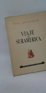 Viaje a suramérica, Pedro Laín Entralgo, ed. Cultura Hispánica