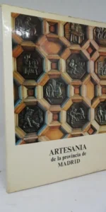 Artesanía de la provincia de Madrid, catálogo de exposición, Madrid, 1981 Artesanía de la provincia de Madrid, catálogo de exposición, Madrid, 1981