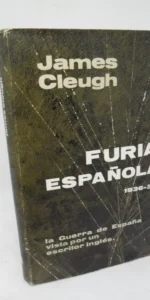 Furia española, 1936-39, James Cleugh, ed. Juventud