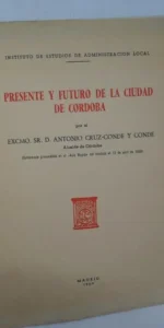 Presente y futuro de la ciudad de Córdoba, Conferencia, Antonio Cruz-Conde y Conde, Madrid, 1959