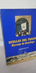 Huellas del pasado, Horcajo de Santiago, Ángel Horcajada, ed. Ayuntamiento, dedicado por el autor