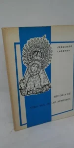 Historia de Ntra. Sra. de los Remedios, Francisco Laserna, ed. Autoeditado