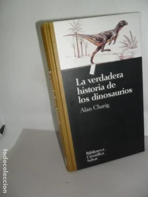 La verdadera historia de los dinosaurios, Alan Charing, ed. Salvat