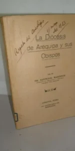La diócesis de Arequipa y sus obispos, Santiago Martínez, Tip. Cuadros-Moral, 1933, Arequipa La diócesis de Arequipa y sus obispos, Santiago Martínez, Tip. Cuadros-Moral, 1933, Arequipa