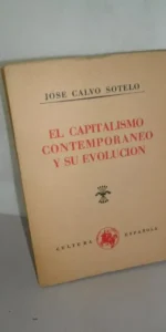 El capitalismo contemporáneo y su evolución, José Calvo Sotelo, ed. Cultura Española