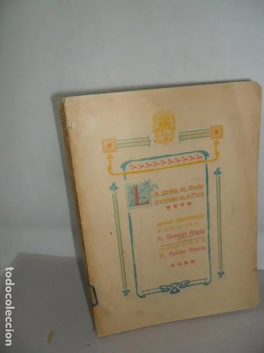 La orden de Santo Domingo en el Perú,1909, dedicado a Jaén Morente, embajador en Perú en 1933 La orden de Santo Domingo en el Perú,1909, dedicado a Jaén Morente, embajador en Perú en 1933