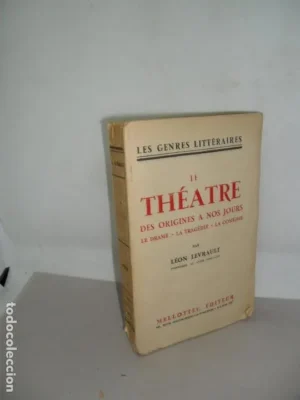 le theatre des origines a nos jours, le drame, la tragedie, la comedie, Léon Levrault, ed. Mellottee