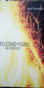 La felicidad posible (mil consejos), Javier Fernández Aguado,
