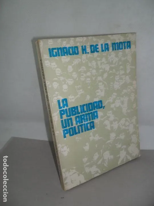 La publicidad, un arma política, Ignacio H. de la Mota, 1967 La publicidad, un arma política, Ignacio H. de la Mota, 1967