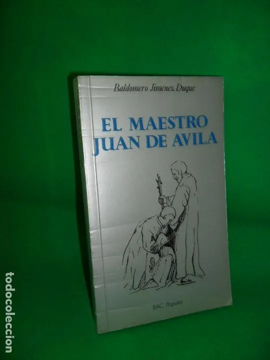 El maestro Juan de Ávila, Baldomero Jiménez Duque, ed. Biblioteca de Autores Cristianos El maestro Juan de Ávila, Baldomero Jiménez Duque, ed. Biblioteca de Autores Cristianos