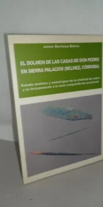 El dolmen de las casas de don Pedro en Sierra Palacios, Belmez, ed. Universidad de Córdoba