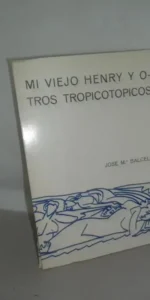 Mi viejo Henry y otros tropicotopicos, José Mª Balcells, ed. El toro de Barro