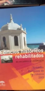 Edificios históricos rehabilitados de uso público en Andalucía, ed. JUNTA Edificios históricos rehabilitados de uso público en Andalucía, ed. JUNTA