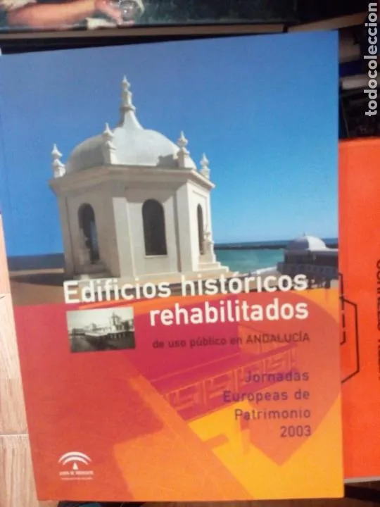 Edificios históricos rehabilitados de uso público en Andalucía, ed. JUNTA Edificios históricos rehabilitados de uso público en Andalucía, ed. JUNTA