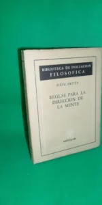 Reglas para la dirección de la mente, Descartes, ed. Aguilar, 1966 Reglas para la dirección de la mente, Descartes, ed. Aguilar, 1966