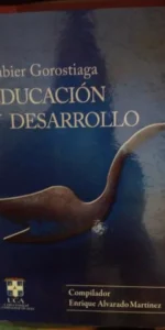 Educacion y desarrollo, Xabier Gorostiaga, ed. Universidas Centroamericana