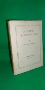 La figura de este mundo, José M. Gallegos Rocafull, ed. Del Valle