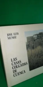 Las casas colgadas de Cuenca, José Luis Muñoz, ed. Museo de Arte Abstracto, 1979
