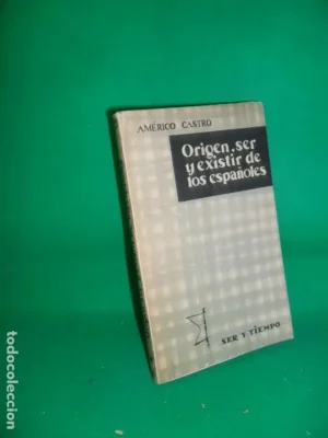 Origen, ser y existir de los españoles, Américo Castro, ed. Taurus