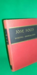 Nuestro sindicalismo, José Solís, ed. Servicio nacional de Información Nuestro sindicalismo, José Solís, ed. Servicio nacional de Información