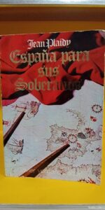 ESPAÑA PARA SUS SOBERANOS / JEAN PLAIDY / JAVIER VERGARA EDITOR ESPAÑA PARA SUS SOBERANOS / JEAN PLAIDY / JAVIER VERGARA EDITOR