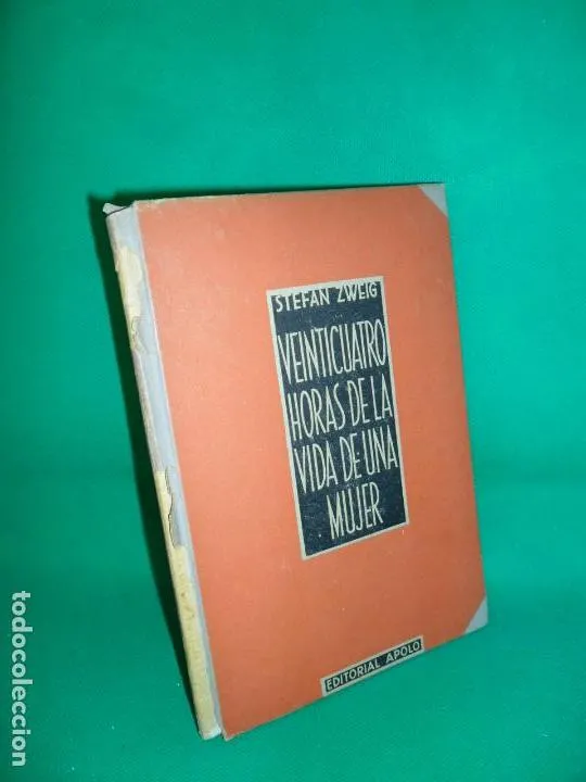 Veinticuatro horas de la vida de una mujer, Stefan Zweig, ed. Apolo Veinticuatro horas de la vida de una mujer, Stefan Zweig, ed. Apolo