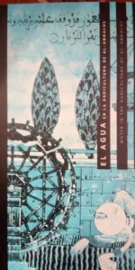 El agua en la agricultura de Al-Andalus, , Alcazaba, Almería, 1995, ed. Junta de Andalucía