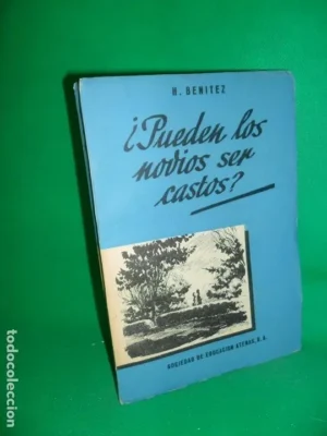 ¿Pueden los novios ser castos?, H. Benítez, ed. Sociedad de educación Atenas