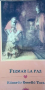 Firmar la paz, Eduardo Roselló Toca, ed. Los libros del comienzo Firmar la paz, Eduardo Roselló Toca, ed. Los libros del comienzo