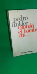 Cuando el hombre ora…, Pedro Finkler, ed. Pualinas Cuando el hombre ora…, Pedro Finkler, ed. Pualinas