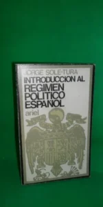 Introducción al régimen político español, Jorge Solé-Turá, ed. Ariel Introducción al régimen político español, Jorge Solé-Turá, ed. Ariel