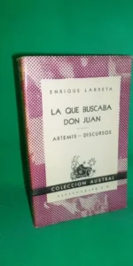 La que buscaba don Juan, Artemis, Discursos, Enrique Larreta, colección Austral La que buscaba don Juan, Artemis, Discursos, Enrique Larreta, colección Austral