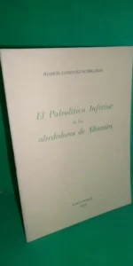 El paleolítico inferior de los alrededores de Altamira, Joaquín González Echegaray, Santander, 1959 El paleolítico inferior de los alrededores de Altamira, Joaquín González Echegaray, Santander, 1959