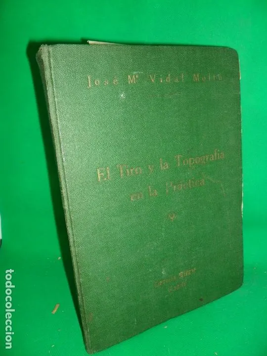 El tiro y la topografía práctica, Vidal Moltó, Valencia del Cid, 1941 El tiro y la topografía práctica, Vidal Moltó, Valencia del Cid, 1941
