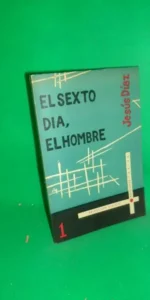 El sexto día, el hombre, Jesús Díaz, ed. CEBIHA