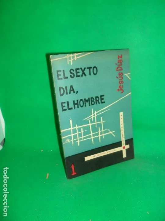 El sexto día, el hombre, Jesús Díaz, ed. CEBIHA El sexto día, el hombre, Jesús Díaz, ed. CEBIHA