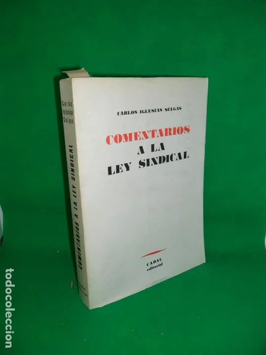 Comentarios a la ley sindical, Carlos Iglesias Selgas, ed. Cabal Comentarios a la ley sindical, Carlos Iglesias Selgas, ed. Cabal