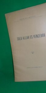 Solo Allah es vencedor, Vicente Ortí Belmonte, Córdoba, 1914, imp. La Verdad, dedicado por el autor