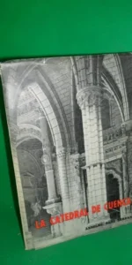 la catedral de Cuenca, Anselmo Sanz Serrano, ed. Ayuntamiento de Cuenca, 1959 la catedral de Cuenca, Anselmo Sanz Serrano, ed. Ayuntamiento de Cuenca, 1959