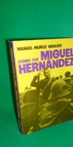 Cómo fue Miguel Hernández