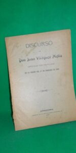 Discurso de don Juan Vázquez de Mella en la sesión 27 de febrero de 1908, Córdoba, 1908 Discurso de don Juan Vázquez de Mella en la sesión 27 de febrero de 1908, Córdoba, 1908