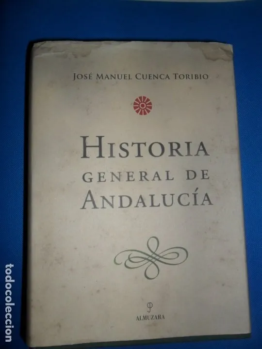 Historia general de Andalucía, José Manuel Cuenca Toribio, ed. Almuzara Historia general de Andalucía, José Manuel Cuenca Toribio, ed. Almuzara