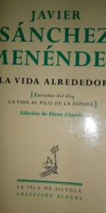La vida alrededor, Javir Sánchez Menéndez, ed. Isla de Siltolá