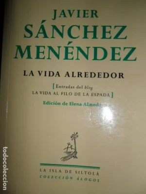 La vida alrededor, Javir Sánchez Menéndez, ed. Isla de Siltolá
